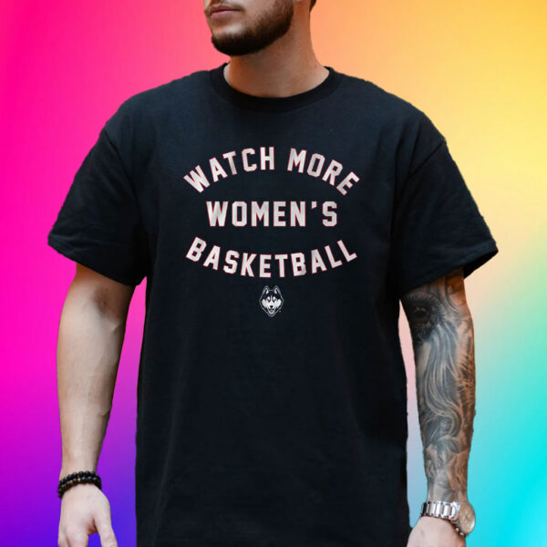 Uconn Huskies Watch More Wbb T-Shirt