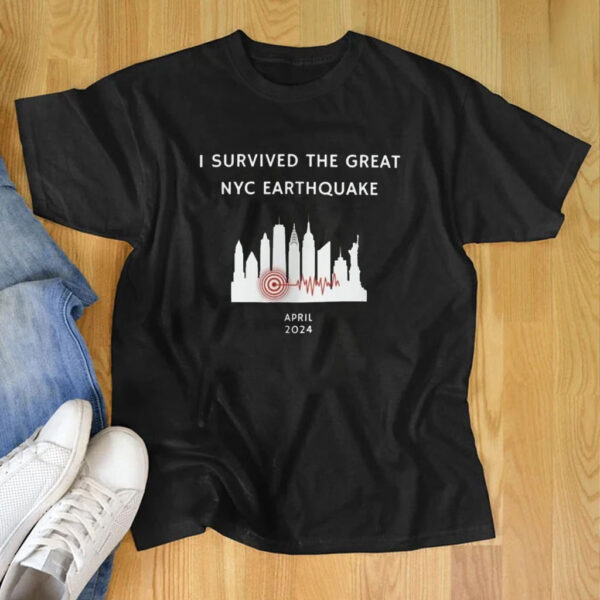 I Survived The Great NYC Earthquake April 2024 T Shirt