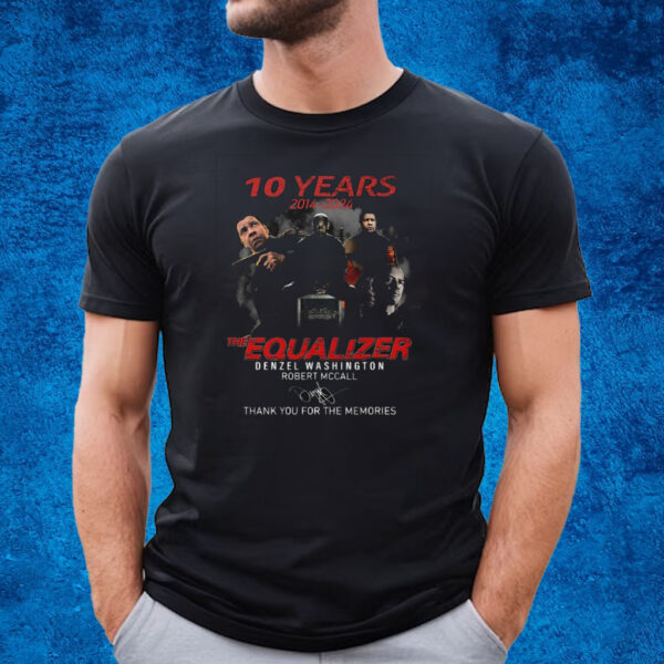 10 Years The Equalizer Denzel Washington Robert Mccall Thank You For The Memories T-Shirt