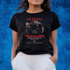 10 Years The Equalizer Denzel Washington Robert Mccall Thank You For The Memories T-Shirts