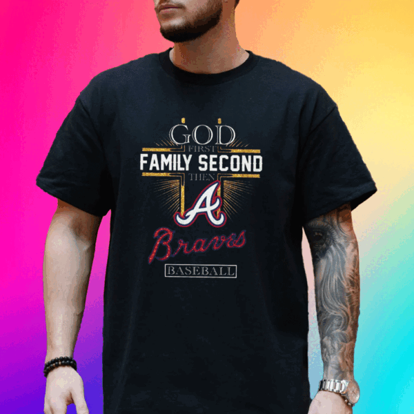 God First Family Second Then Braves Basketball T-Shirt