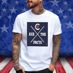 Theo Moudakis Axe The Facts Shirt