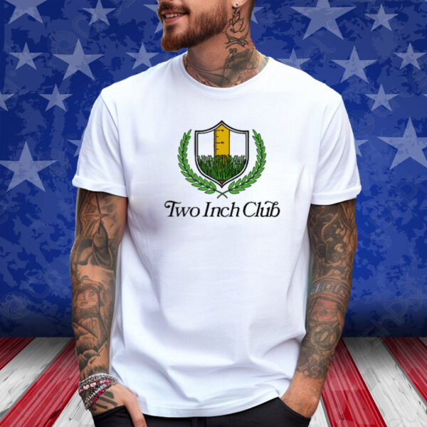 Two Inch Club Shirt