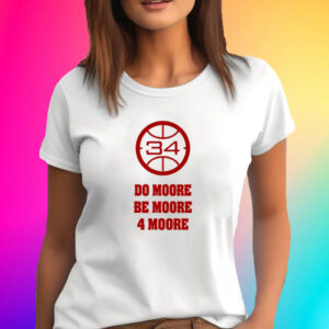 Do Moore Be Moore 4 Moore Shirt