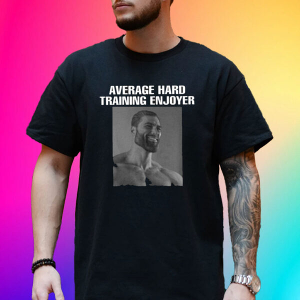 Average Hard Training Enjoyer T-Shirt