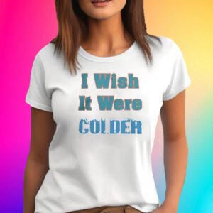 Mike McDaniels I Wish It Were Colder 2024 T-Shirt