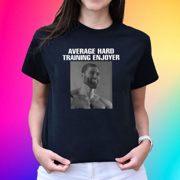 Average Hard Training Enjoyer T-Shirt