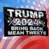 Trump 2024 Bring Back Mean Tweets Flag