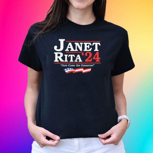 Janet and Rita 2024 Here Come the Grannies Shirt