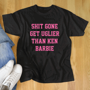 Nicki Minaj Shit Gone Get Uglier Than Ken Barbie T Shirt