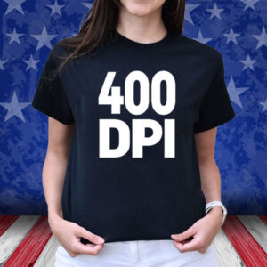 400 Dpi Shirt