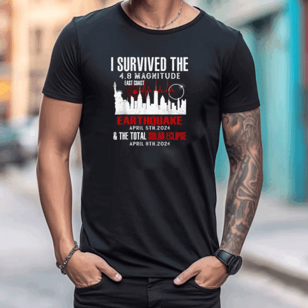 I Survived Nyc Earthquake April 5 2024 Shirts