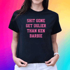 Nicki Minaj Shit Gone Get Uglier Than Ken Barbie T Shirt