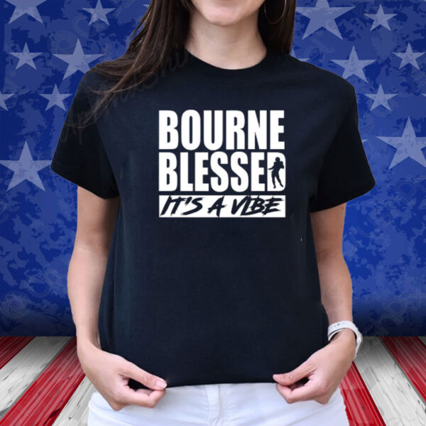 Bourne Blessed It's A Vibe Shirt