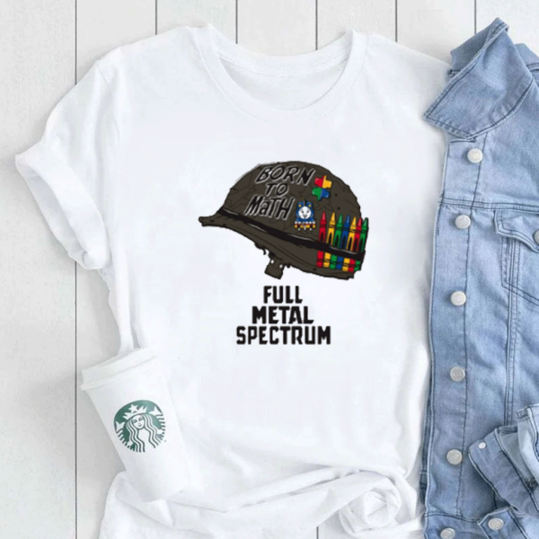 Born To Math Full Metal Spectrum Shirts