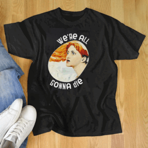 Potatum We’re All Gonna Die Kassandra Shirt