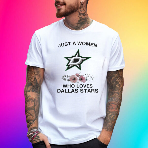 NHL Just A Woman Who Loves Dallas Stars Hockey Sports Logo Shirts