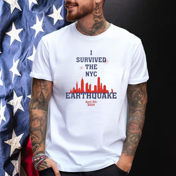 I Survived The Nyc Earthquake April 5th 2024 Shirts