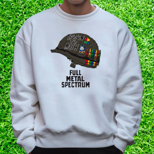 Born To Math Full Metal Spectrum Shirts