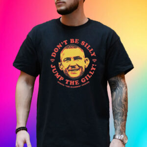 Dustin Poirier Don’t Be Silly Jump The Gilly T-Shirt