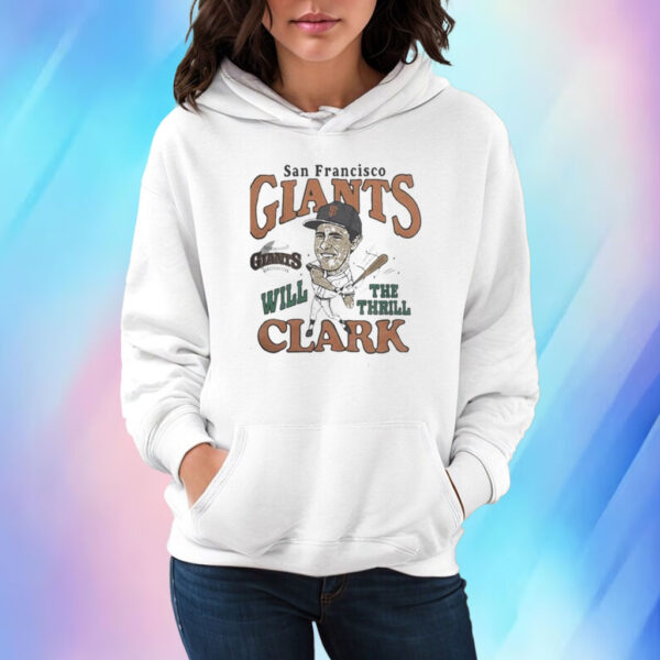 San francisco giants will clark the thrill Shirts