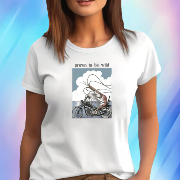 Prawn To Be Wild Shrimp Riding Motorbike Shirt