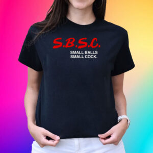 SBSC Small Balls Small Cock Shirts