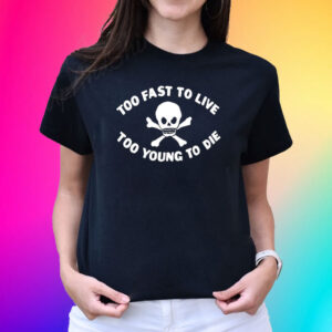 Matty Too Fast To Live Too Young To Die T-Shirt