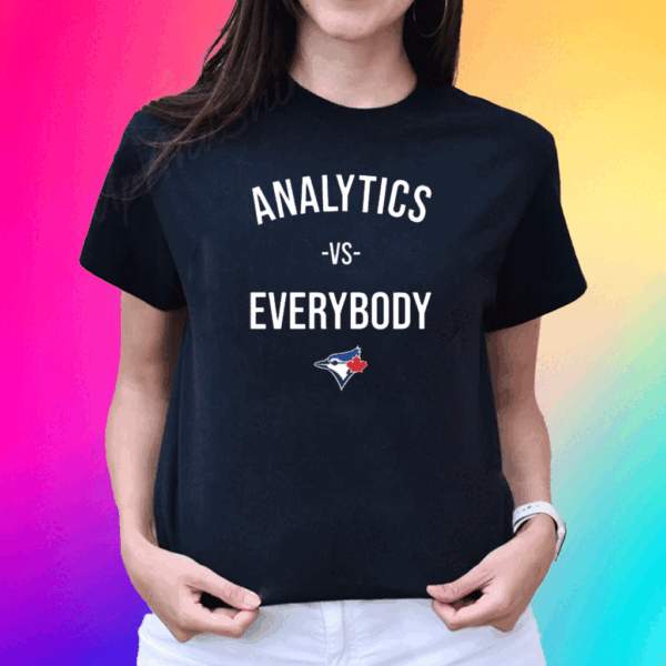 Toronto Blue Analytics Vs Everybody T Shirt