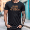 The Hood Fuck With Pro Wrestling T Shirt