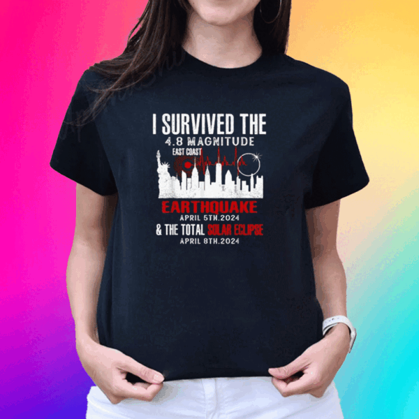 I Survived Nyc Earthquake April 5 2024 Shirts