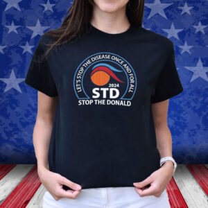 Let’s Stop The Disease Once And For All Stop The Donald 2024 Shirt
