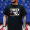 Lebatardaf Tkachuk You Shirt