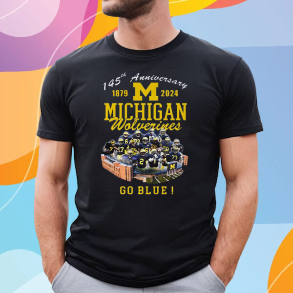 145th Anniversary 1879 – 2024 Michigan Wolverines Go Blue Michigan Stadium Ann Arbor Mi T-Shirt