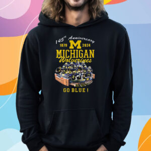 145th Anniversary 1879 – 2024 Michigan Wolverines Go Blue Michigan Stadium Ann Arbor Mi T-Shirt Hoodie