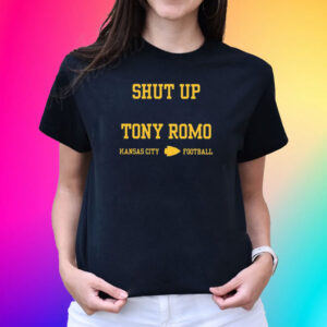 Shut Up Tony Romo Kansas City Football Merch T-Shirts