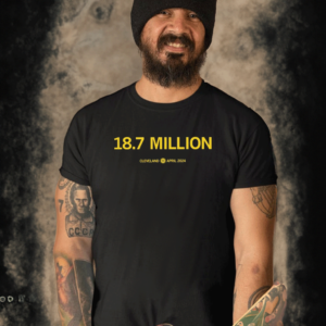 Eighteen Point Seven Million Cleveland April 2024 Shirts