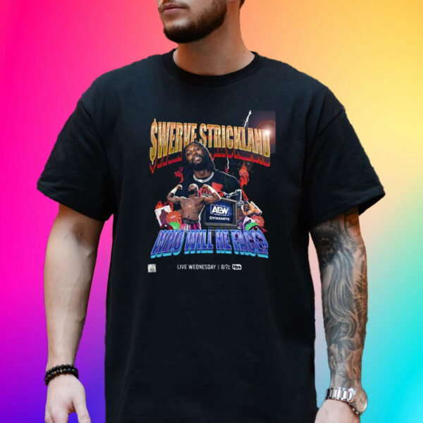 Swerve Strickland Who Will He Face T-Shirt