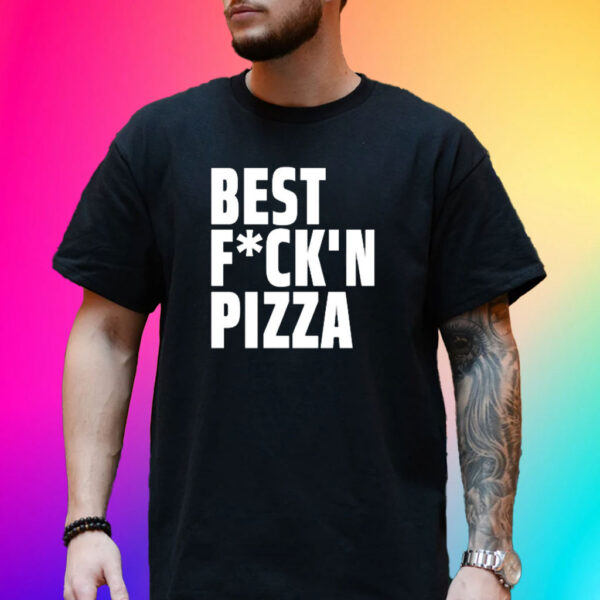 Alexa Best Fuck'n Pizza Shirt