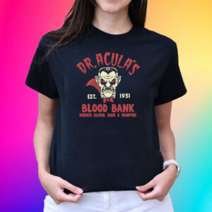 Dr.Acula's Est 1931 Blood Bank Donate Blood Save A Vampire T-Shirt