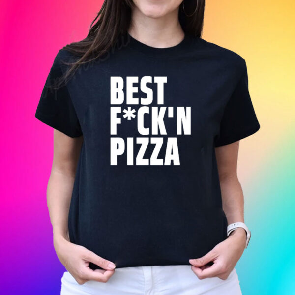 Alexa Best Fuck'n Pizza Shirt