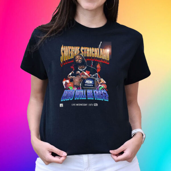 Swerve Strickland Who Will He Face T-Shirt