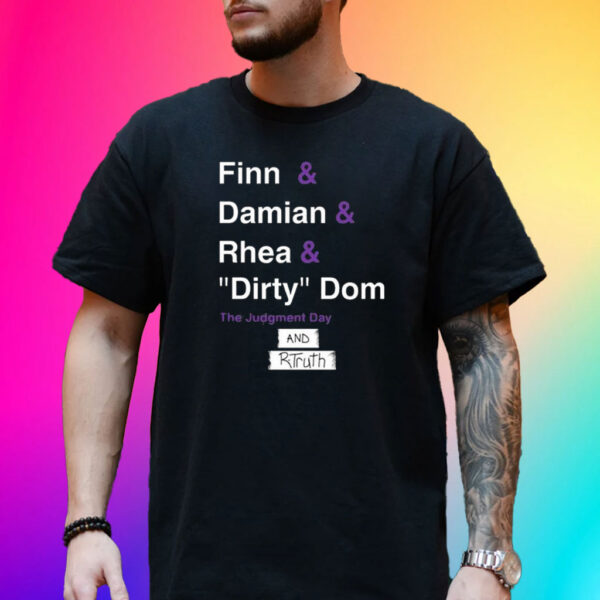 Ron Killings Finn & Damian & Rhea & Dirty Dom And Rtruth Shirts