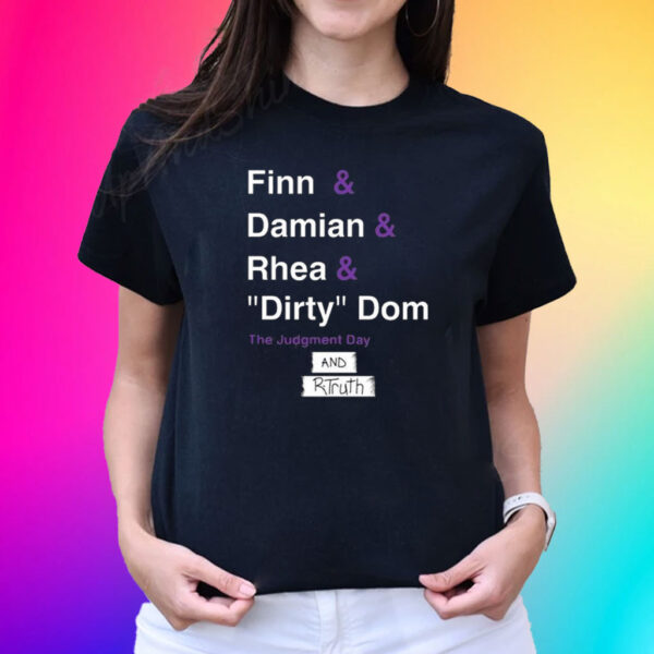 Ron Killings Finn & Damian & Rhea & Dirty Dom And Rtruth Shirts