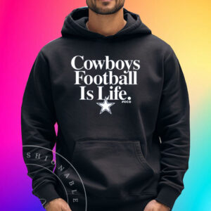 Cowboys Football Is Life Foco Shirts