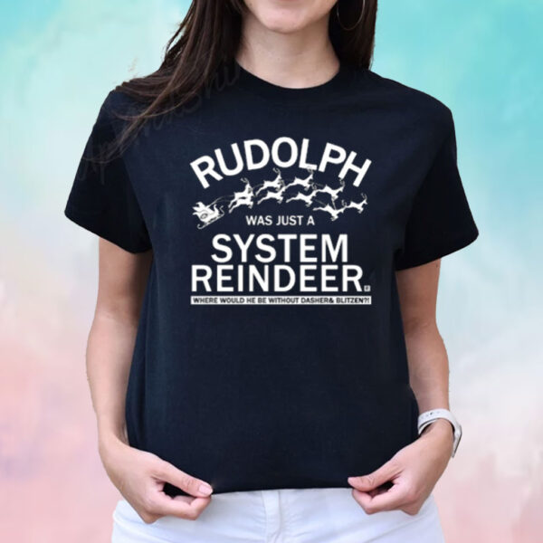 Rudolph Was Just A System Reindeer Shirt