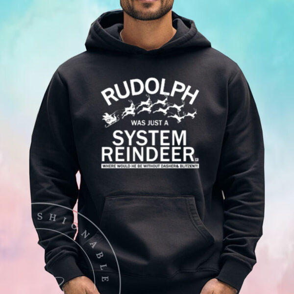 Rudolph Was Just A System Reindeer Shirt