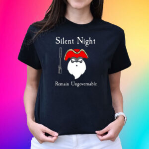 Silent Night Remain Ungovernable Shirts