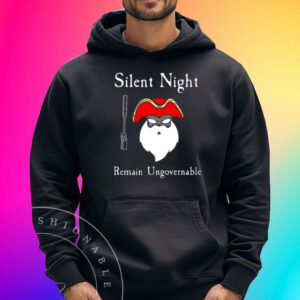 Silent Night Remain Ungovernable Shirts