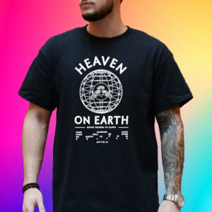 Heaven On Earth T-Shirt